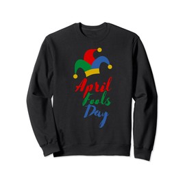 April Fools Day Gift Sweatshirt