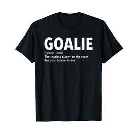 Goalie Gear Goalkeeper Definition T-Shirt