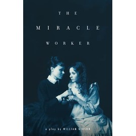 The Miracle Worker: A Play