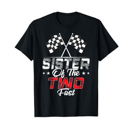 Sister Of The Two Fast Second Birthday Racing Car Family T-Shirt
