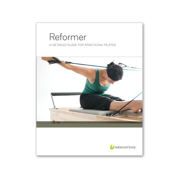 Balanced Body Manual for Pilates Reformer, Pilates Manual and Workout Book, Exercise and Health Book for All Fitness Levels