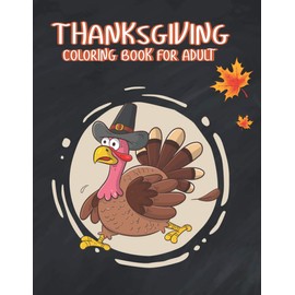 Thanksgiving Coloring Books for Adults: Amazing Thanksgiving Activity Book For Adult Awesome turkeys ducks a festive Thanksgiving Harvest Coloring ... Simple & Easy Autumn Coloring Book for Adults