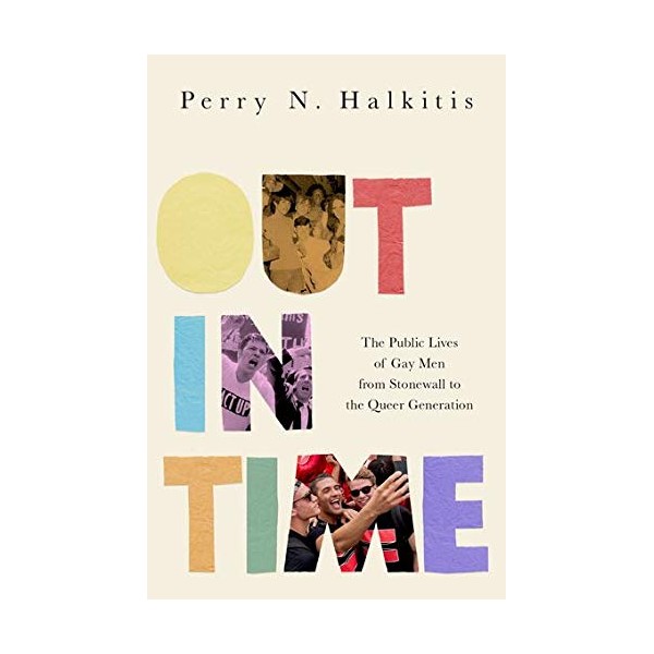 Out in Time: The Public Lives of Gay Men from