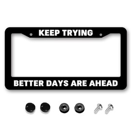 GUWEI Keep Trying Black License Plate Frames Better Days are Ahead License Plate Holder Car Tag Cover Frame Accessory Decor with 2 Holes Screws for Men Women (WZ-4)