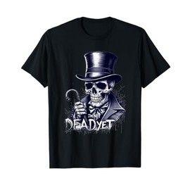 I'm Not Dead Yet Humor gift T-Shirt