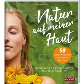 Natur auf meiner Haut: Nachhaltige Naturkosmetik zum Selbermachen