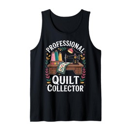 Professional Quilt Collector Quilter Funny Quilting Tank Top
