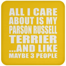 Designsify Gifts, All I Care About is My Parson Russell Terrier, Drink Coaster Yellow Mat Non-Slip Cork Back, for Birthday Anniversary Mom Dad Parents Fathers Mothers Day Party, to Men Women Him Her