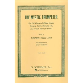 The Mystic Trumpeter: For Full Chorus of Mixed Voices, Soprano, Tenor, Baritone Soli, and French Horn (or Piano)