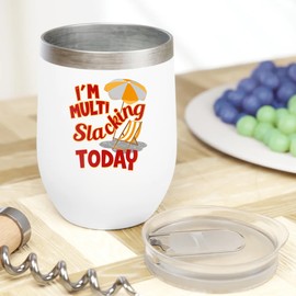 Make Your Mark Design I'm Multi-slacking Today Funny Summer Themed Beach Quotes 12oz Insulated Wine Tumbler For A Beach Bum & Beach Lover