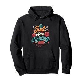 Just Keep Knitting Funny Knitter Hobby Crafter Gift Pullover Hoodie