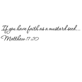 Tapestry Of Truth - Matthew 17:20 - TOT756 - Wall and Home Scripture, Lettering, Quotes, Images, Stickers, Decals, Art, and More! - If You Have Faith as a Mustard Seed... Matthew 17:20