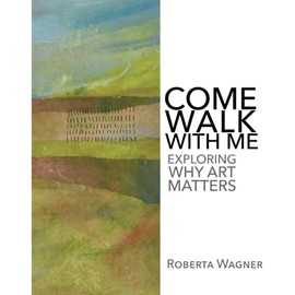 Come Walk with Me: Exploring Why Art Matters