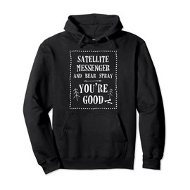 Hiking Outdoor: Satellite Messenger & Bear Spray You’re Good Pullover Hoodie