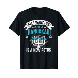 All I Want For Hannukah New Potus Anti Trump Jewish Gift T-Shirt
