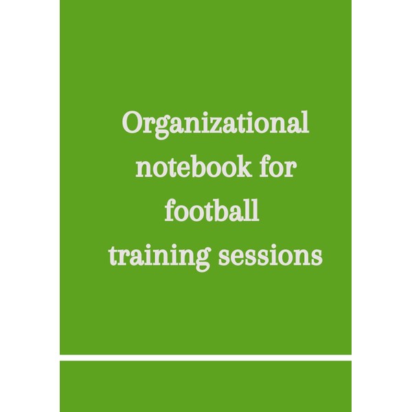 Organizational notebook for football training sessions : Monthly soccer coaches