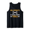 Millwrights Have Big Strong Tools Millwright Tank Top