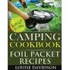 Camping Cookbook: Foil Packet Recipes ***Large Print Edition***