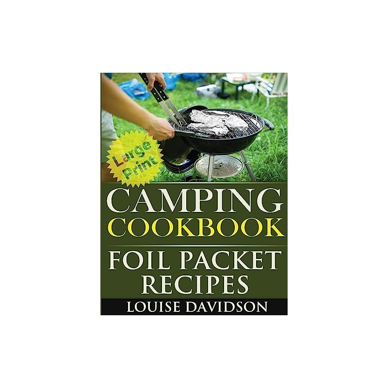 Camping Cookbook: Foil Packet Recipes ***Large Print Edition***