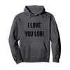 I Love You Lori Pullover Hoodie