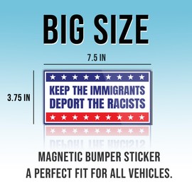 Magnetic Sticker Keep The Immigrants Deport The Racists Magnet Anti Subtle Liberal Leftist Democrat Red Blue for Bumper, Refrigerator, Cruise Door, Car, Truck 7.5x3.75in