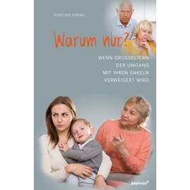 Warum nur?: Wenn Großeltern der Umgang mit ihren Enkeln verweigert wird