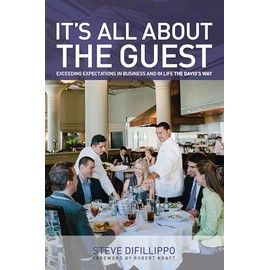 It's All About the Guest: Exceeding Expectations In Business And In Life, The Davio's Way