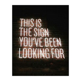 "This Is The Sign You've Been Looking For" Neon Light Wall Art - 8x10" Perfect Decor Ideal For Home Decor, Man Cave Decor, Pub Decor, Bar Decor. Unframed