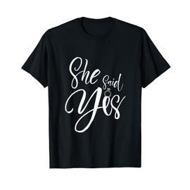 Wedding Proposal She Said Yes - Engagement Proposal Outfit T-Shirt