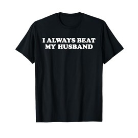 I always have a funny relationship with my husband Valentine T-Shirt
