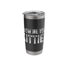 Show Me Your Kitties Funny Cat Stainless Steel Insulated Tumbler