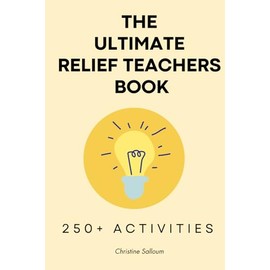 The Ultimate Relief Casual Substitute Teaching Resource Book
