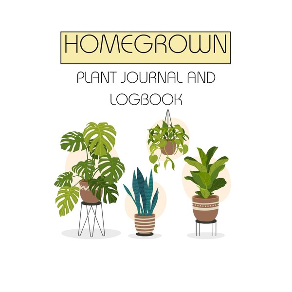 HOMEGROWN: Plant Journal and Logbook
