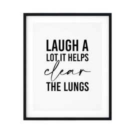 Laugh A Lot It Helps Clear The Lungs 8 x 10 UNFRAMED Print Motivational Decor Wall Art