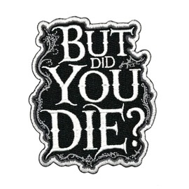 3.5" But Did You Die Iron On Patch - Embroidered Gym Morale Tactical Workout Fitness Powerlifting Applique Appliques Iron On Sew On Patches for Holes, Clothing, Jeans, Hat, Backpacks, Clothes