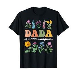 Dada Of A Little Wildflower First Birthday & Baby Shower T-Shirt