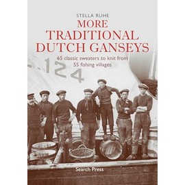 More Traditional Dutch Ganseys: 65 classic sweaters to knit from 55 fishing villages