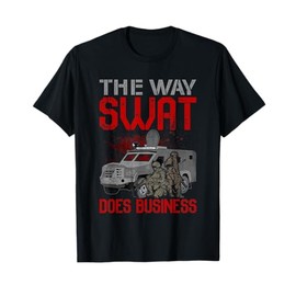 The Way SWAT Does Business Military Veteran T-Shirt