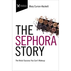 The Sephora Story: The Retail Success You Can't Makeup (The Business Storybook Series)