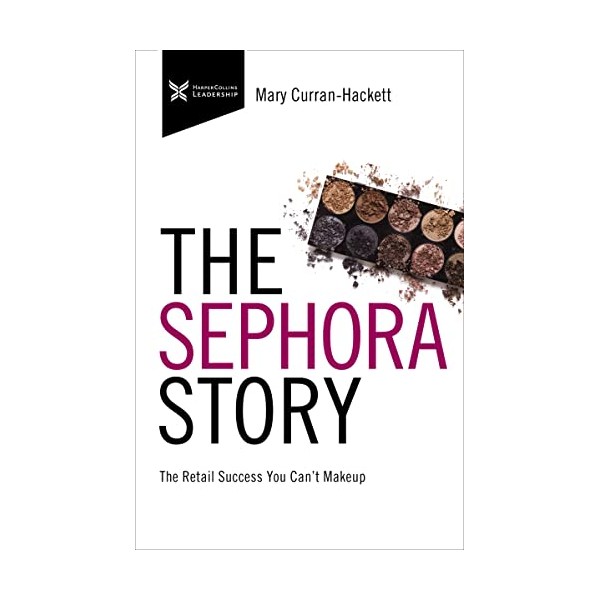 The Sephora Story: The Retail Success You Can't Makeup (The
