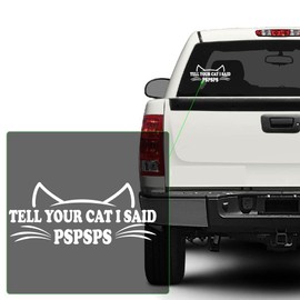 Yoonek Graphics Tell Your Cat I Said Pspsps Decal Sticker for Car Window, Laptop and More. #1501 (White, 2.5"x 5.9")