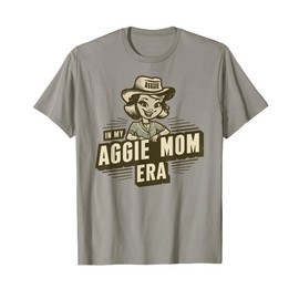 In My Aggie Mom Era Funny Women's Mother Day T-Shirt