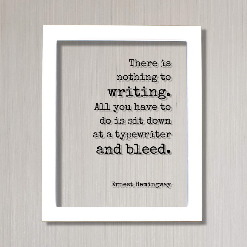 Ernest Hemingway Frame - There Is Nothing to Writing