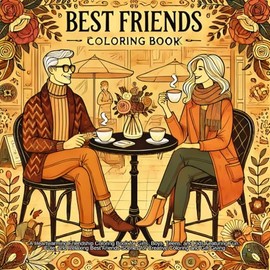 Best Friend: A Heartwarming Friendship Coloring Book for Girls, Boys, Teens, and Kids Featuring Fun, Cute, and Relaxing Best Friends Scenes for Creative Coloring and Gift Giving