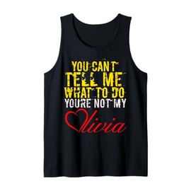 You Can't Tell Me What to Do You are Not My Olivia Tank Top