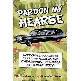 Pardon My Hearse: A Colorful Portrait of Where the Funeral and Entertainment Industries Met in Hollywood