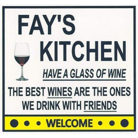 Fay's Have a Glass of Wine Kitchen Magnet. Customize for any name. 2 sizes. "The Best Wines are the Ones we Drink With Friends". Flexible. Available for quick ship.