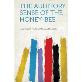 The Auditory Sense of the Honey-Bee