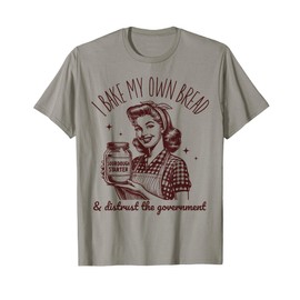 I Bake My Own Bread Funny Sourdough Starter Vintage Ironic T-Shirt
