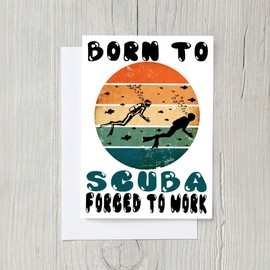 PICTURE THIS PRINTS Born to Scuba Dive Forced to Work Greeting Card, Funny Scuba Diving Greeting Card for Divers, Ocean Explorers, Marine Lovers, Birthday Card for Divers, Comes with Envelope (5x7”)